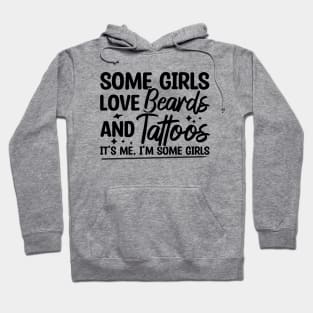 Some Girls Love Beards And Tattoos Hoodie